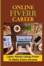 Online Fiverr Career: Learn About Using Fiverr To Make Extra Income: