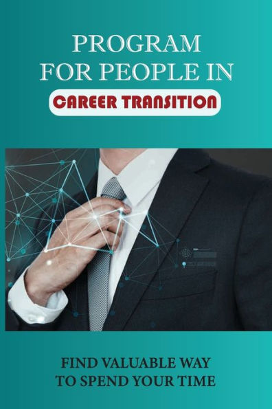 Program For People In Career Transition: Find Valuable Way To Spend Your Time: