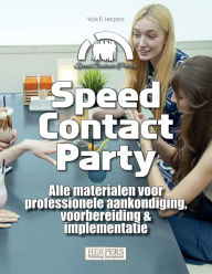Title: Speed Contact Party Alle materialen voor professionele aankondiging, voorbereiding & implementatie, Author: York P. Herpers