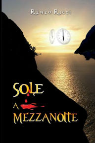 Title: Sole a mezzanotte, Author: Renzo Ricci