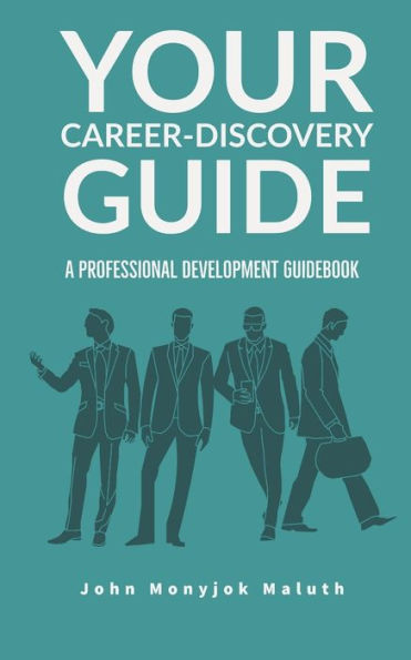 Your Career-Discovery Guide: A Professional Development Guidebook