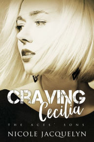 Title: Craving Cecilia: The Aces' Sons, Author: Nicole Jacquelyn