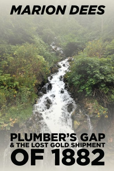 Plumber's Gap & The Lost Gold Shipment of 1882