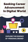 Seeking Career Advancement In Digital World: Explore The Essence Of 