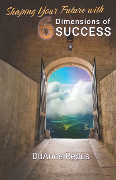 Shaping Your Future with 6 Dimensions of Success: A roadmap for self-leadership in life and work