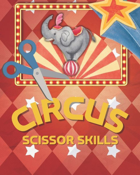Circus Scissor Skills for Kids: Ages 3 - 7