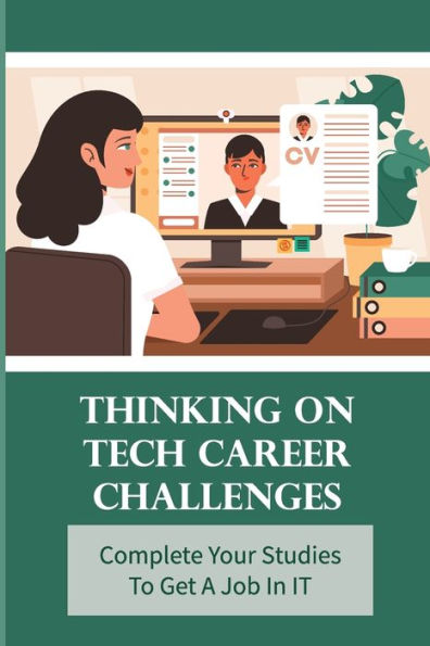 Thinking On Tech Career Challenges: Complete Your Studies To Get A Job In IT: