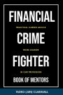 Financial Crime Fighter - Book of Mentors: Practical Career Advice From Leaders In Our Profession