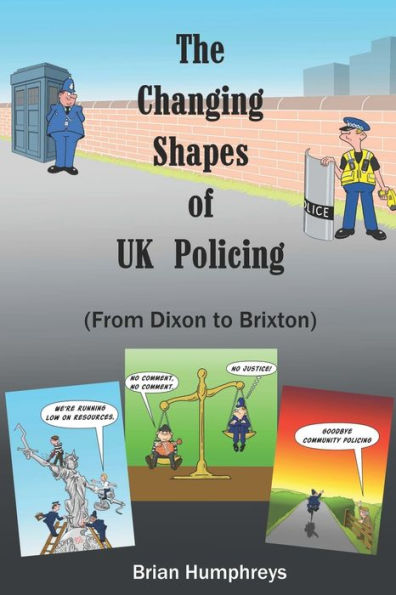 The Changing Shapes of UK Policing: 'From Dixon to Brixton'