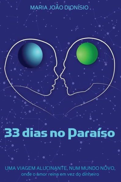 33 dias no Paraíso: Uma Viagem alucinante, num Mundo Novo, onde o Amor reina em vez do Dinheiro