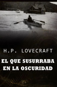 Title: El que susurraba en la oscuridad: COLECCIÓN LOVECRAFT volumen 5, Author: H. P. Lovecraft