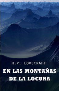 Title: En las montañas de la locura: COLECCIÓN LOVECRAFT volumen 6, Author: H. P. Lovecraft