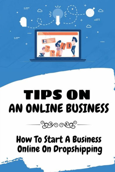 Tips On An Online Business: How To Start A Business Online On Dropshipping:
