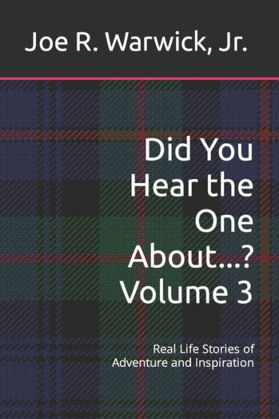 Did You Hear the One About...? Volume 3: Real Life Stories of Adventure and Inspiration