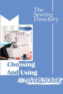 Choosing And Using An Overlocker: The Sewing Directory: