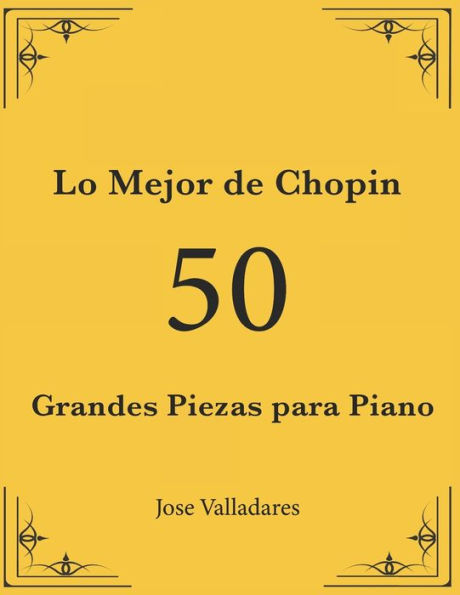 Lo Mejor de Chopin: 50 Grandes Piezas para Piano