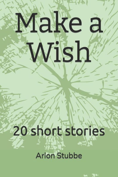 Make a Wish: 20 short stories