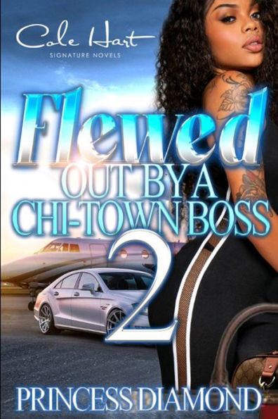 Flewed Out By A Chi-Town Boss 2: An Urban Romance