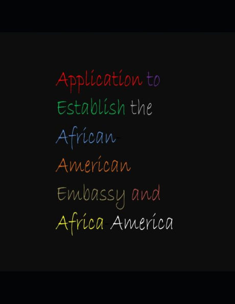 Application to Establish the African-American Embassy and Africa-America