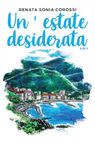 Title: Un'estate desiderata, Author: Renata Sonia Corossi