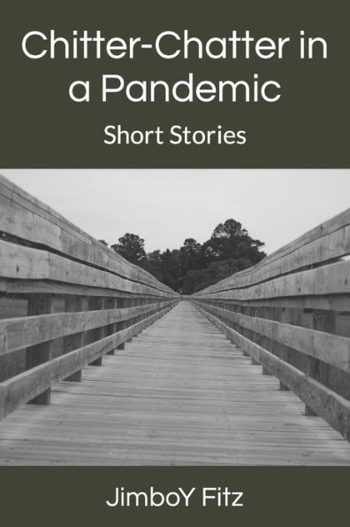 Chitter-Chatter in a Pandemic: Short Stories