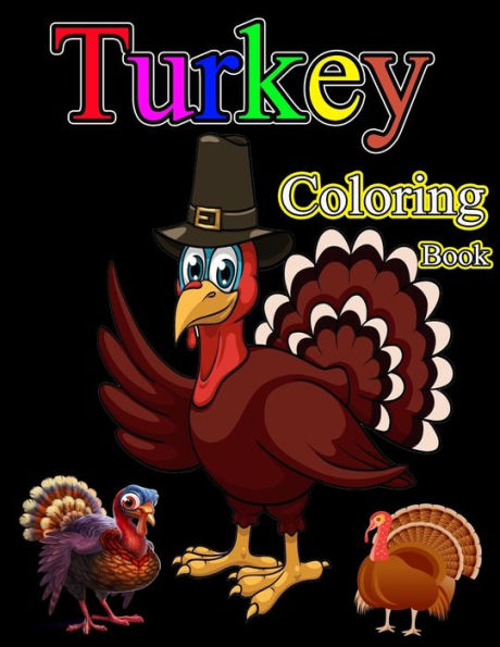 Turkey Coloring Book: Happy Thanksgiving Turkey Coloring Book for Toddlers