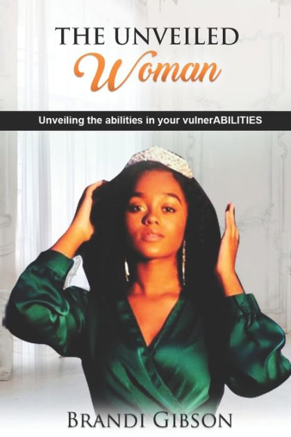 The Unveiled Woman: Unveiling the abilities in your vulnerABILITIES by ...