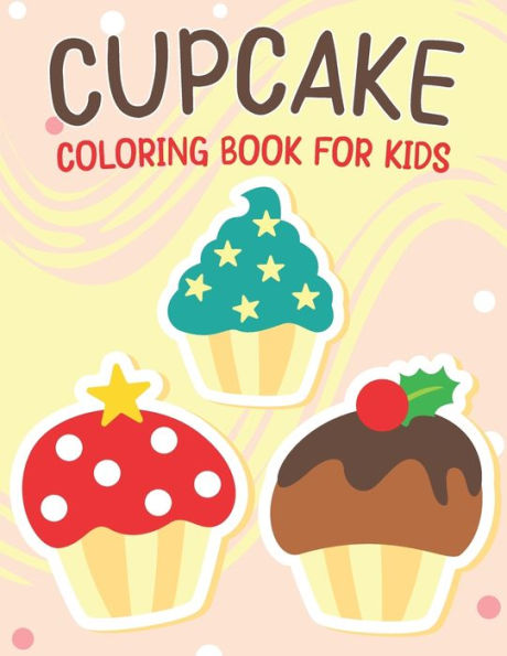 Cupcake Coloring Book For Kids: Collection of 50+ Amazing Cupcake Coloring Pages