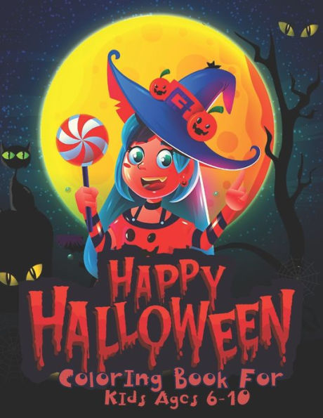 Happy Halloween Coloring Book For Kids Ages 6-10: A Fun Halloween Coloring Book Gift for Children