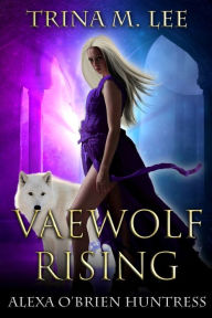 Title: Vaewolf Rising, Author: Trina M. Lee