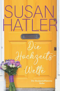 Title: Die Hochzeitswette, Author: Susan Hatler