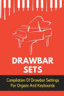 Drawbar Sets: Compilation Of Drawbar Settings For Organs And Keyboards: