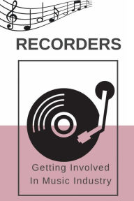 Title: Recorders: Getting Involved In Music Industry:, Author: Melinda Rolando