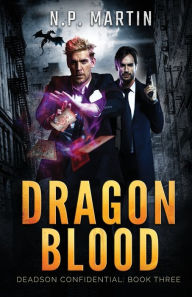 Title: Dragon Blood (Deadson Confidential Book 3), Author: N.P. Martin