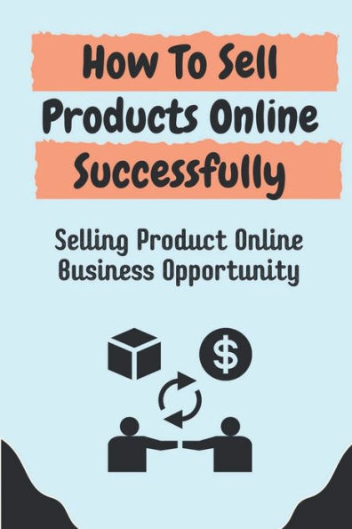 How To Sell Products Online Successfully: Selling Product Online Business Opportunity: