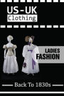 US-UK Clothing: Ladies Fashion Back To 1830s: