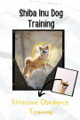 Shiba Inu Dog Training: Effective Obedience Training: