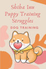 Shiba Inu Puppy Training Struggles: Dog Training: