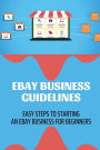 Ebay Business Guidelines: Easy Steps To Starting An Ebay Business For Beginners: