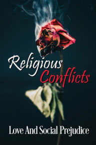 Title: Religious Conflicts: Love And Social prejudice:, Author: Chantay Borne