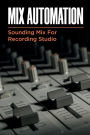 Mix Automation: Sounding Mix For Recording Studio: