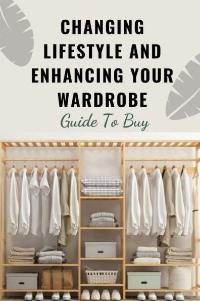 Changing Lifestyle And Enhancing Your Wardrobe: Guide To Buy:
