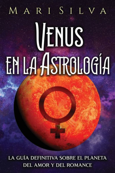 Venus en La Astrología: guía definitiva sobre el planeta del amor y romance