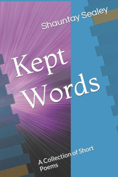 Kept Words: A Collection of Short Poems