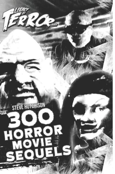 Legacy of Terror 2021: 300 Horror Movie Sequels