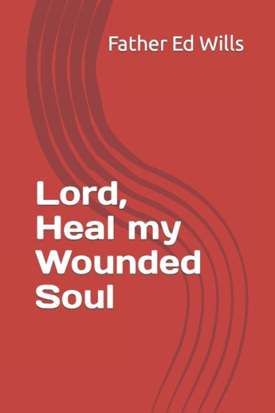 Lord, Heal my Wounded Soul