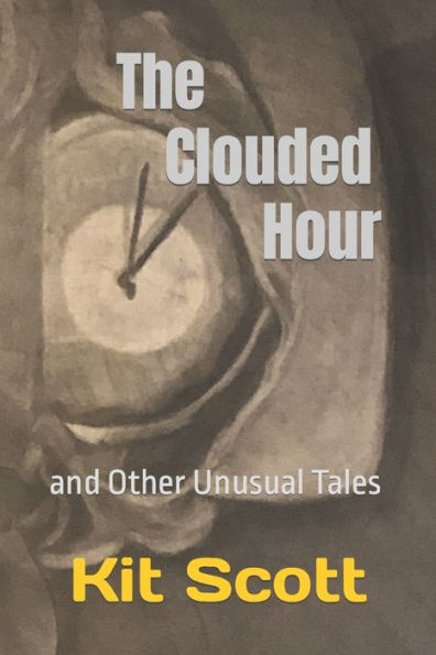 The Clouded Hour: and Other Unusual Tales