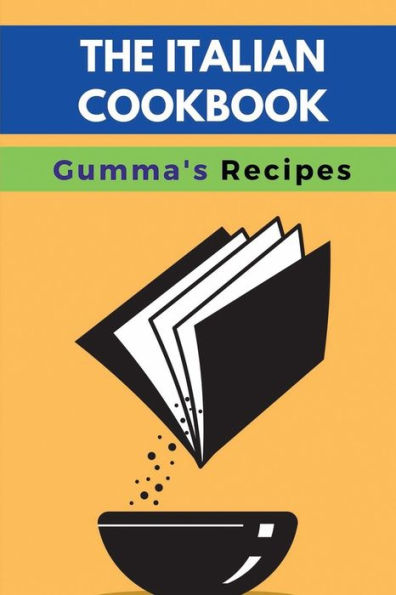 The Italian Cookbook: Gumma's Recipes: