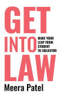 Get Into Law: Make Your Leap From Student To Solicitor