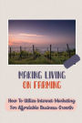 Making Living On Farming: How To Utilize Internet Marketing For Affordable Business Growth: